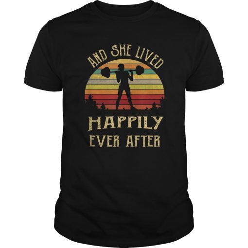 and she lived happily ever after Weightlifting shirt gift