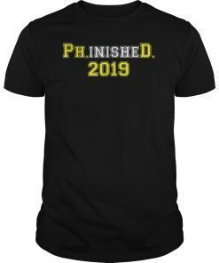 2019 Ph.inisheD. Graduation Ph. D. College Phinished T-Shirt