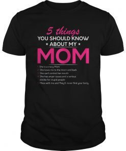 5 Things You Should Know About My Mom TShirt
