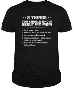 5 Things You Should Know About My Mom Tee Shirt