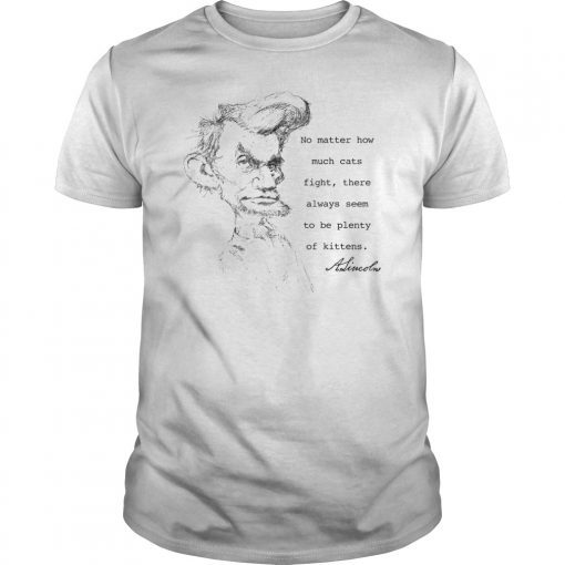 Abe Lincoln Funny Cat Quote T-Shirt