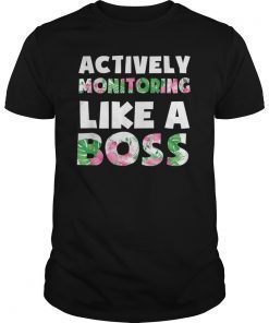 Actively Monitoring Like A Boss Teacher T-Shirt