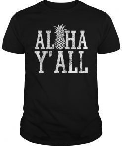 Aloha Y'All T Shirt Hawaii Hawaiian Pineapple Vacation Tee