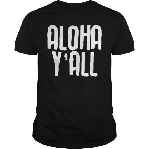 Aloha Y'all T-Shirt Hawaii Beach Vacation Hawaiian Shirt
