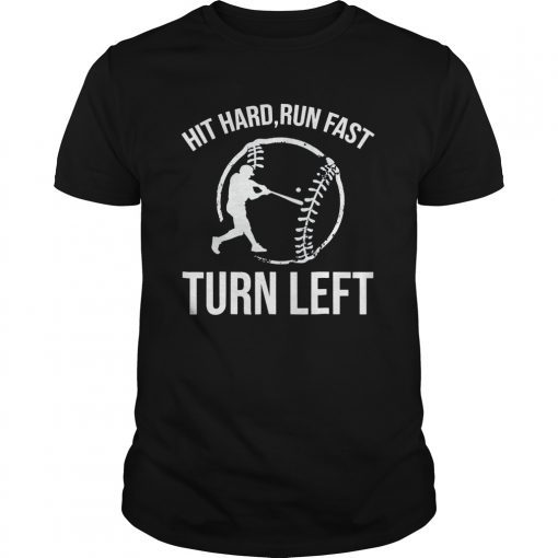 Baseball Funny T-Shirt Hit hard Run fast Turn Left T Shirts
