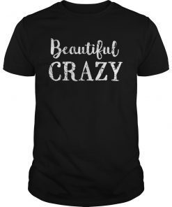 Beautiful Crazy Womens Mens Girls Country Music Lyrics T-Shirt
