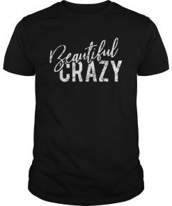 Beautiful Crazy Womens Mens Girls Country Music Lyrics Tee Shirt