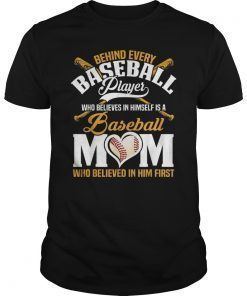 Behind Every Baseball Player Is Baseball Mom Gift For Mom Shirt