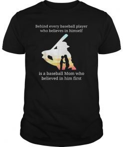 Behind Every Baseball Player Who Believe In Himself Tshirt
