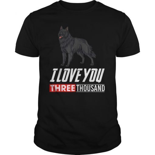 Belgian Sheepdog Dog Lovers T-Shirt I Love You 3000 Tee