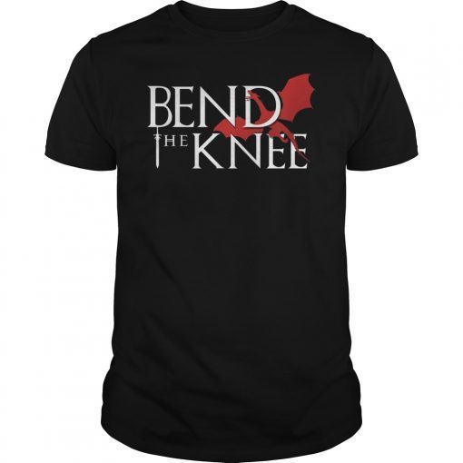Bend The Knee Shirt King Or Queen Dragon Cosplay TShirt