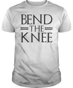 Bend The Knee TShirt