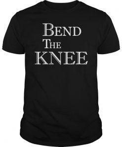 Bend The Knee Unisex Shirt