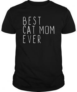 Best Cat Mom Ever Cool Gift T-Shirt