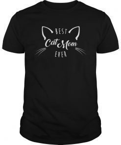 Best Cat Mom Ever Shirt, Funny Cats Lady Family Gift