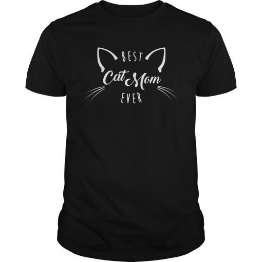 Best Cat Mom Ever Shirt, Funny Cats Lady Family Gift