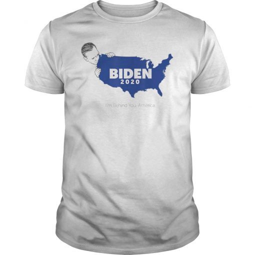 Biden 2020 I'm Behind You America tshirt
