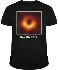 Black Hole 4-10-2019 Shirt