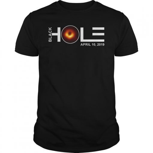 Black Hole April 10 2019 Shirt Black Hole First Image Tee