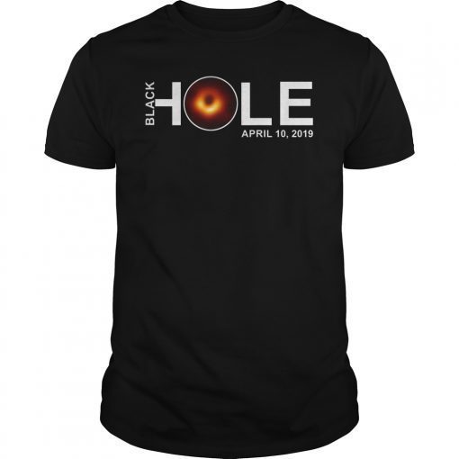 Black Hole April 10 2019 T-Shirt Black Hole First Image Tee