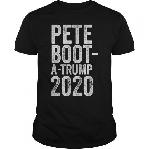 Boot A Trump Shirt Pete Buttigieg 2020 Funny Boot Edge Edge