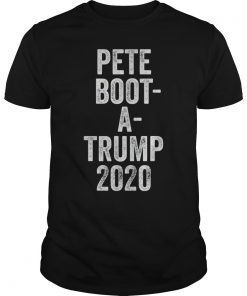 Boot A Trump Tee Shirt Pete Buttigieg 2020 For President Funny