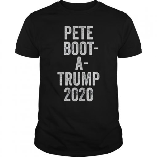 Boot A Trump Tee Shirt Pete Buttigieg 2020 For President Funny