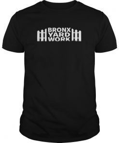 Bronx-Yard-Work T-Shirt