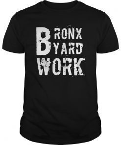 Bronx-Yard-Work T-Shirt gift
