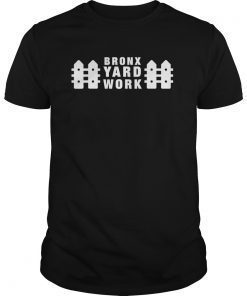 Bronx Yard Work Tshirt
