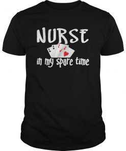 Card playing nurse - Nurse In My Spare Time Shirt