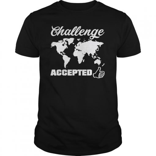 Challenge Accepted Map of the World Geography Shirt