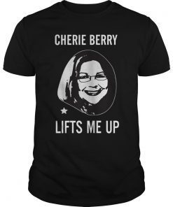 Cherie Berry Lifts Me Up TShirt