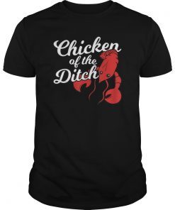 Chicken Of The Ditch Shirt Crawfish Cajun Food Party Gift