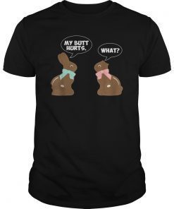 Chocolate Easter Bunny T Shirt Funny My Butt Hurts What