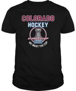 Colorado Hockey 2019 We Want The Cup Playoffs T-Shirt