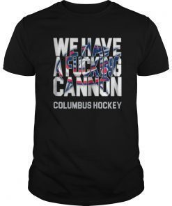 Columbus Hockey We Have A Cannon Tee Shirt