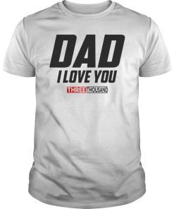 Dad I Love You 3000 Funny Father's Day Gift Shirt