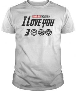 Dad I Love You 3000 Thank Tony Funny Gift Shirt