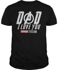 Dad I Love You Three Thousand Shirt