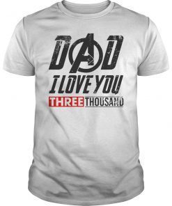 Dad I Love You Three Thousand TShirt
