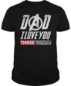 Dad I Love You Three Thousand Tee Shirt