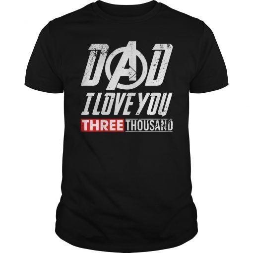 Dad I Love You Three Thousand Tee Shirt