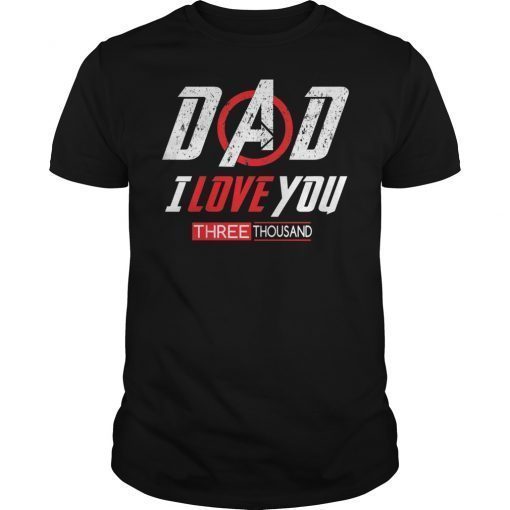 Dad I Love You Three Thousand Unisex Shirt