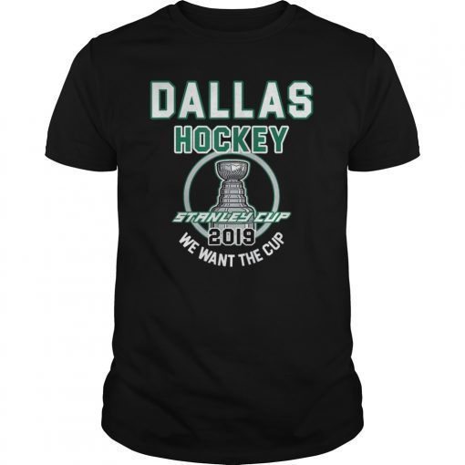 Dallas Hockey 2019 We Want The Cup Playoffs T-Shirt