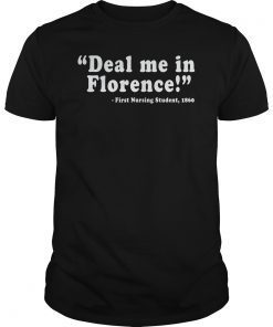 Deal Me In Florence First Student Nurse 1860 T-Shirt