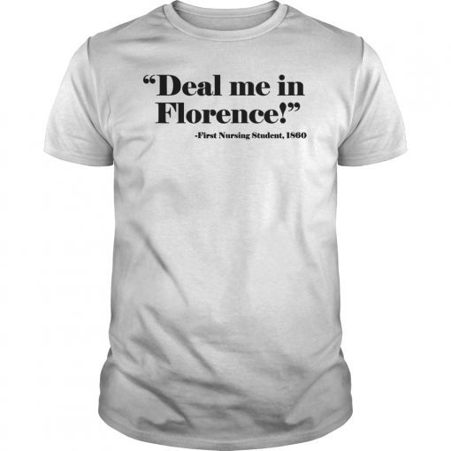 Deal Me In Florence First Student Nurse 1860 TShirt