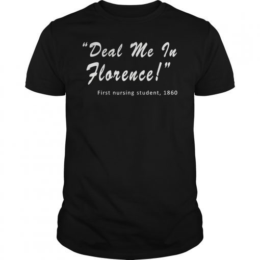 Deal Me In Florence First Student Nurse 1860 Unisex Shirt