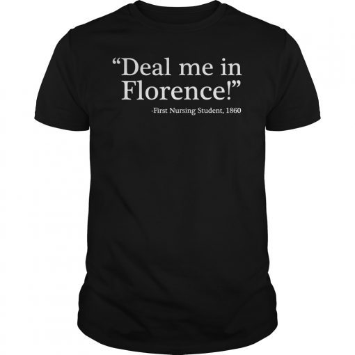 Deal Me In Florence Nurses Don't Play Funny T-Shirt