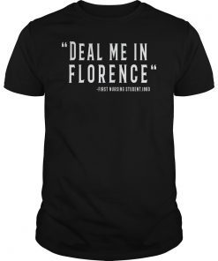 Deal me In Florence Funny Nursing T-Shirt